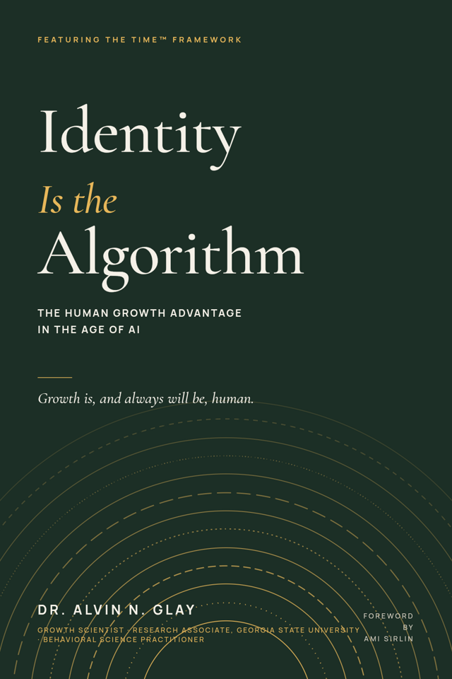Front cover of Identity Is the Algorithm: The Human Growth Advantage in the Age of AI by Dr. Alvin N. Glay
